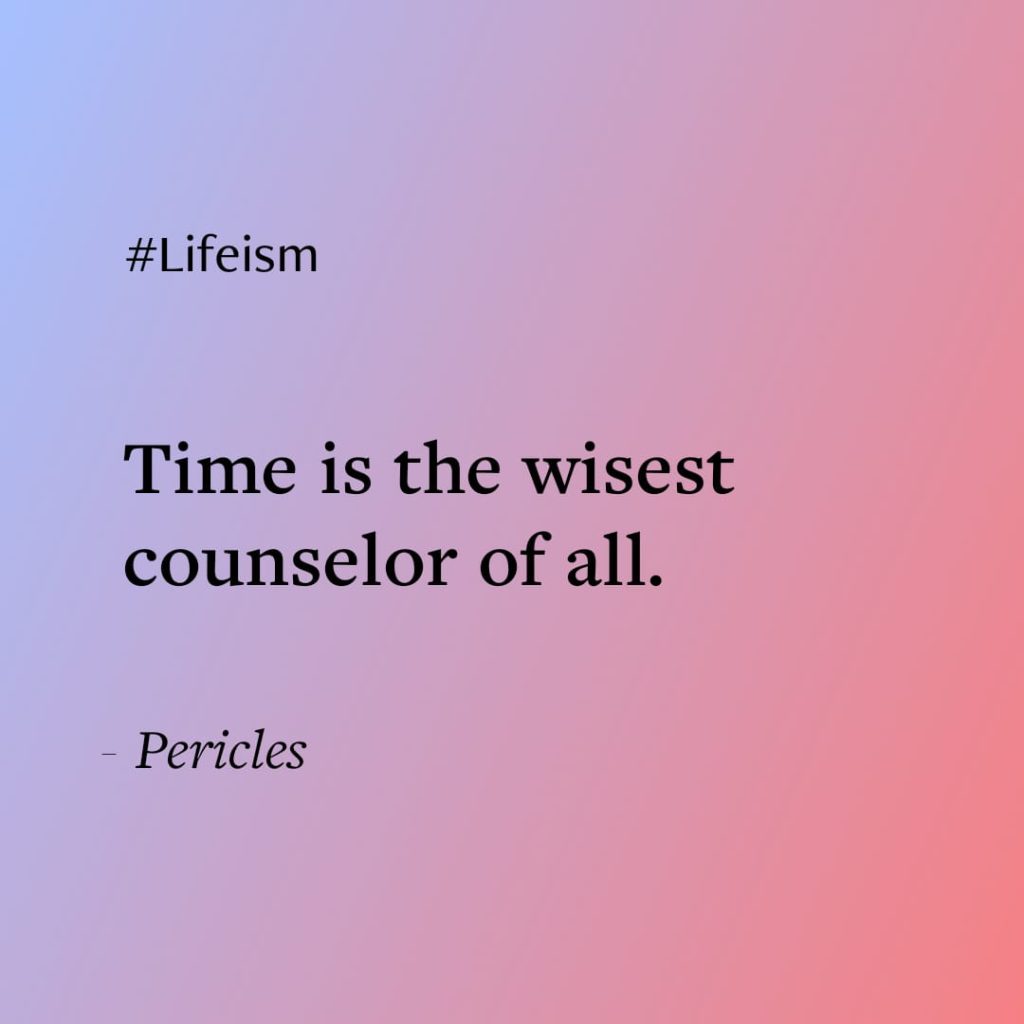 Quote by Pericles - Time is the wisest Counselor of all | Lifeism