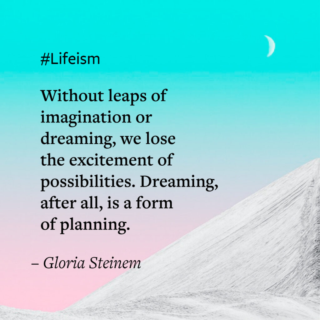 Quotes on Power of Imagination by Gloria Steinem on Lifeism