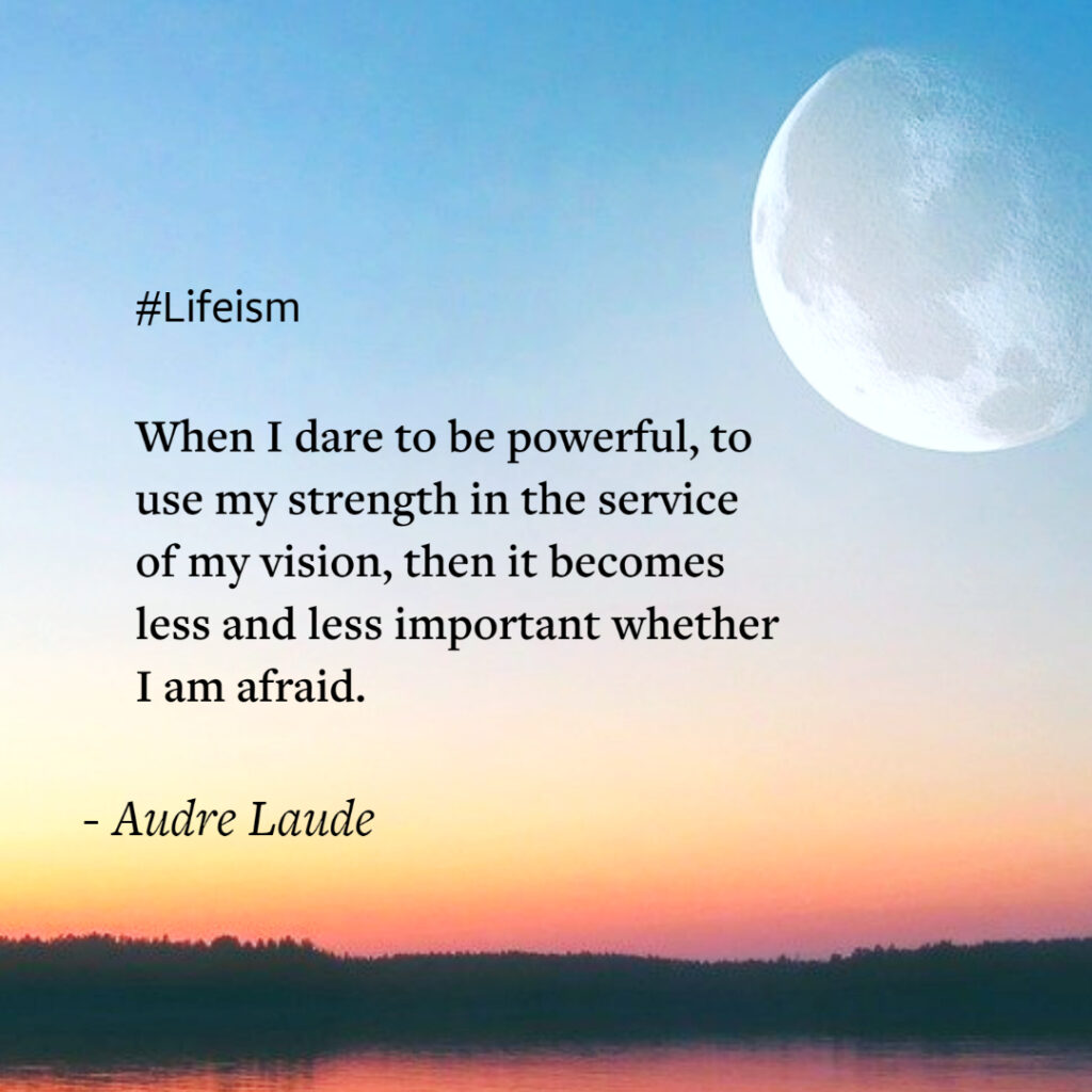 Audre Laude Quote Dare to be Powerful - Lifeism
