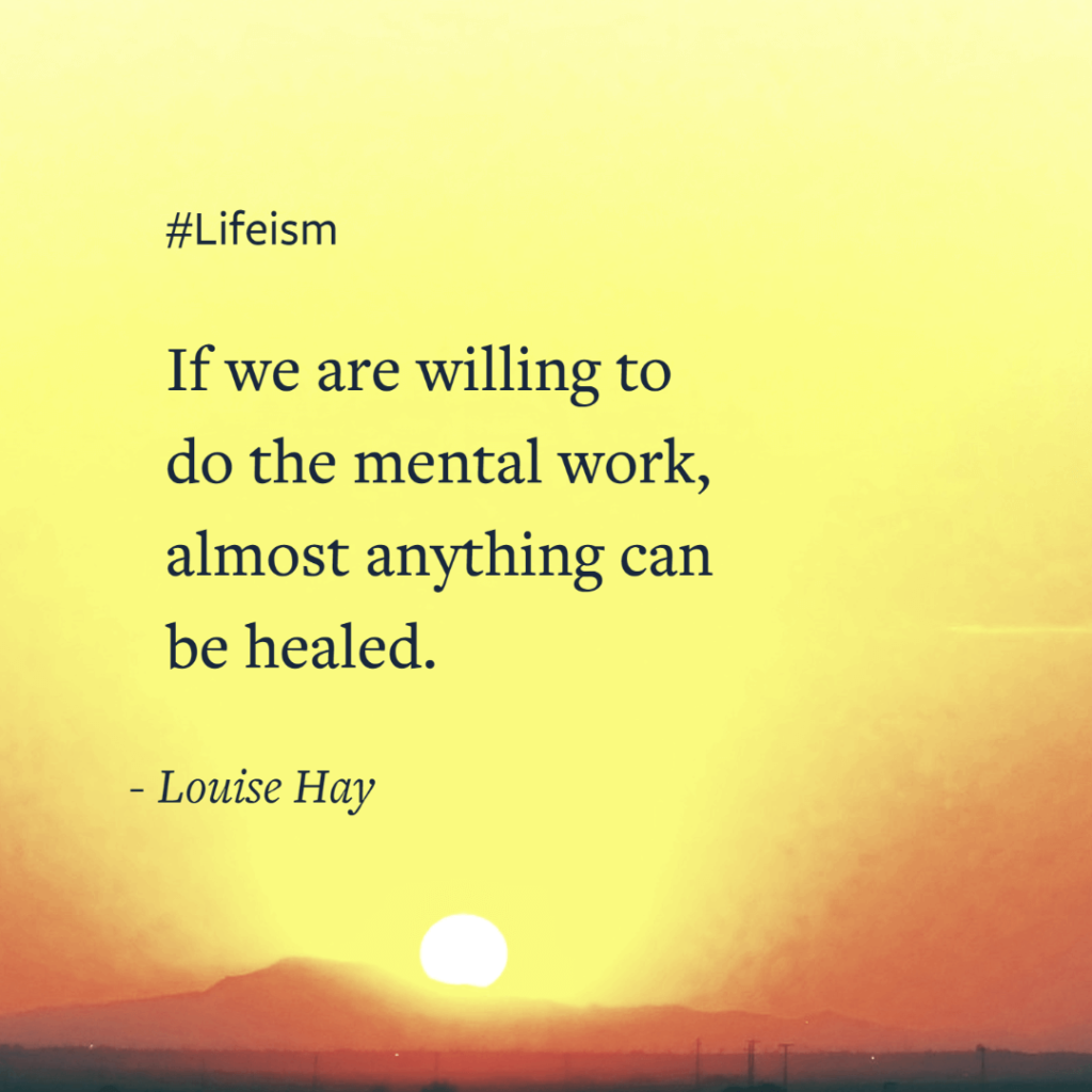 Louise Hay Quote on doing the mental work - Lifeism