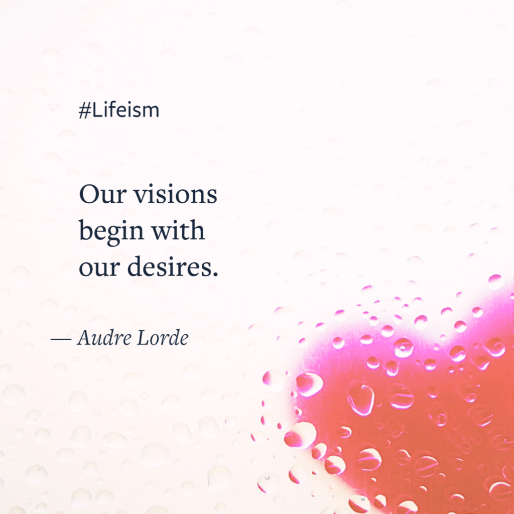 Audre Lorde Quote on visions and desires - Lifeism