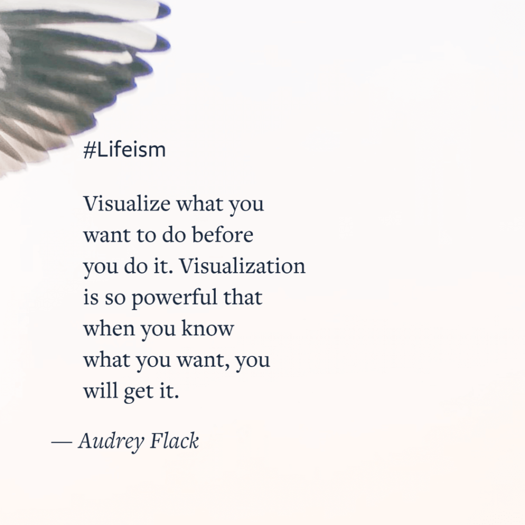 Audrey Flack Quote on Visualization - Lifeism