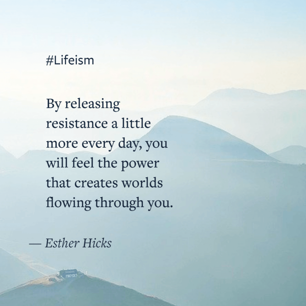 Esther Hicks Quote on releasing resistance - Lifeism