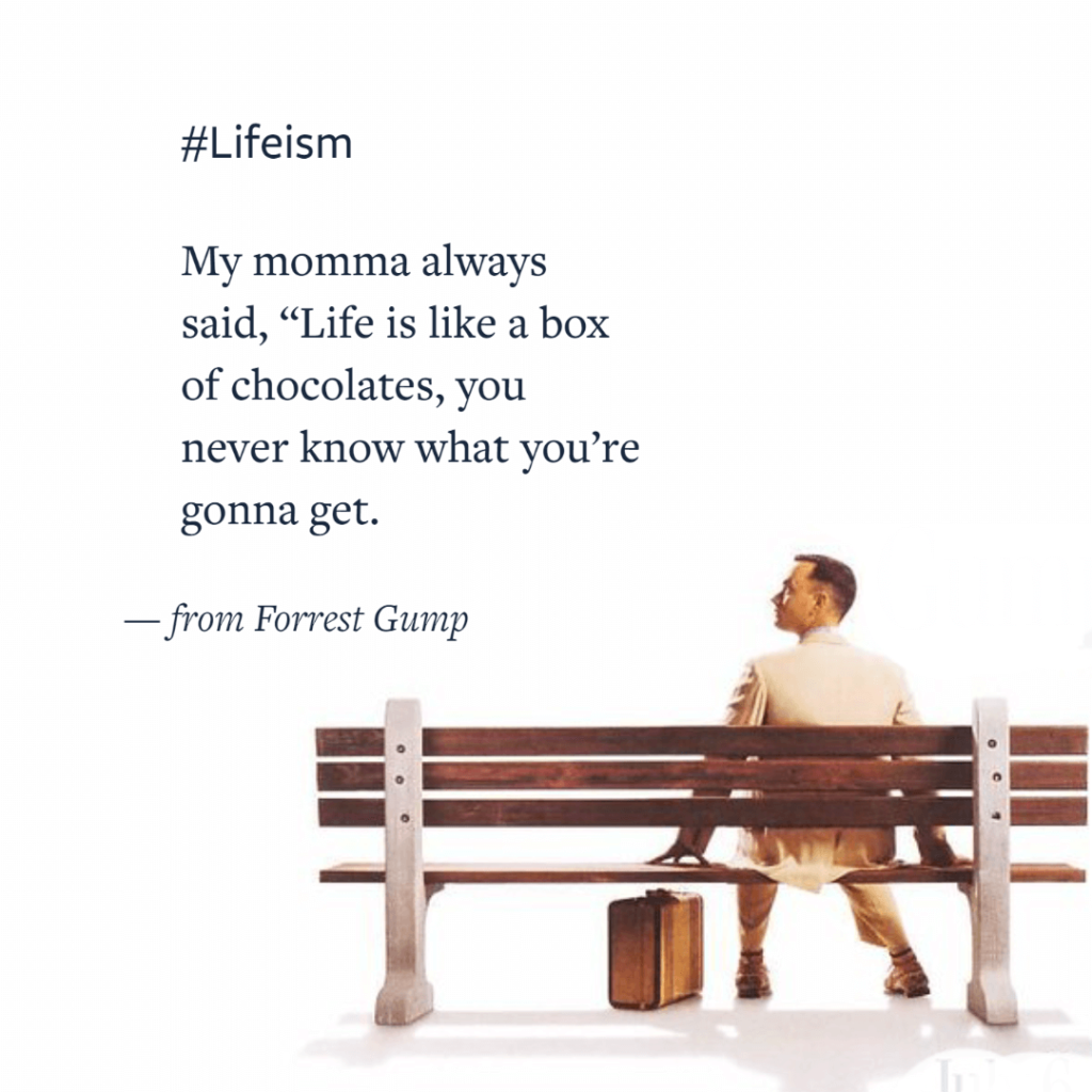 Forrest Gump Movie Quote on life is a box of chocolates - Lifeism