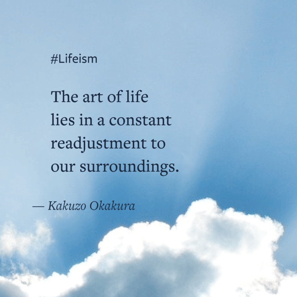Kakuzo Okakura Quote on the art of life - Lifeism