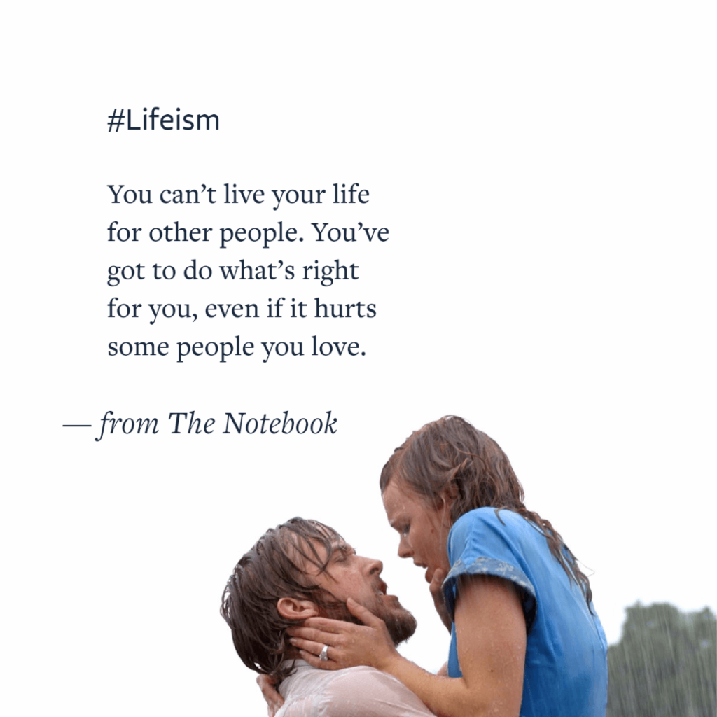 Movie quote from The Notebook on living life for other people - Lifeism