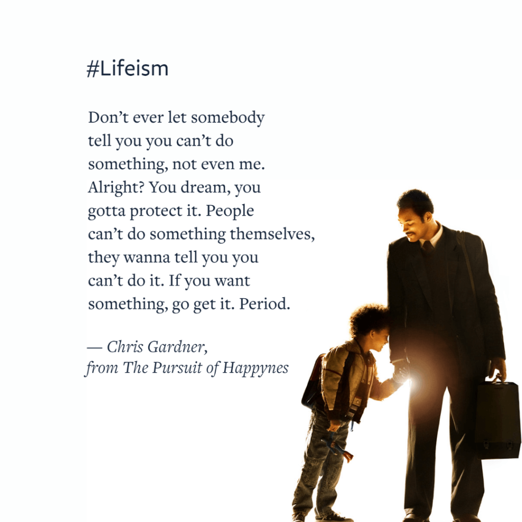 The Pursuit of Happyness Movie Quote on protecting your dream - Lifeism