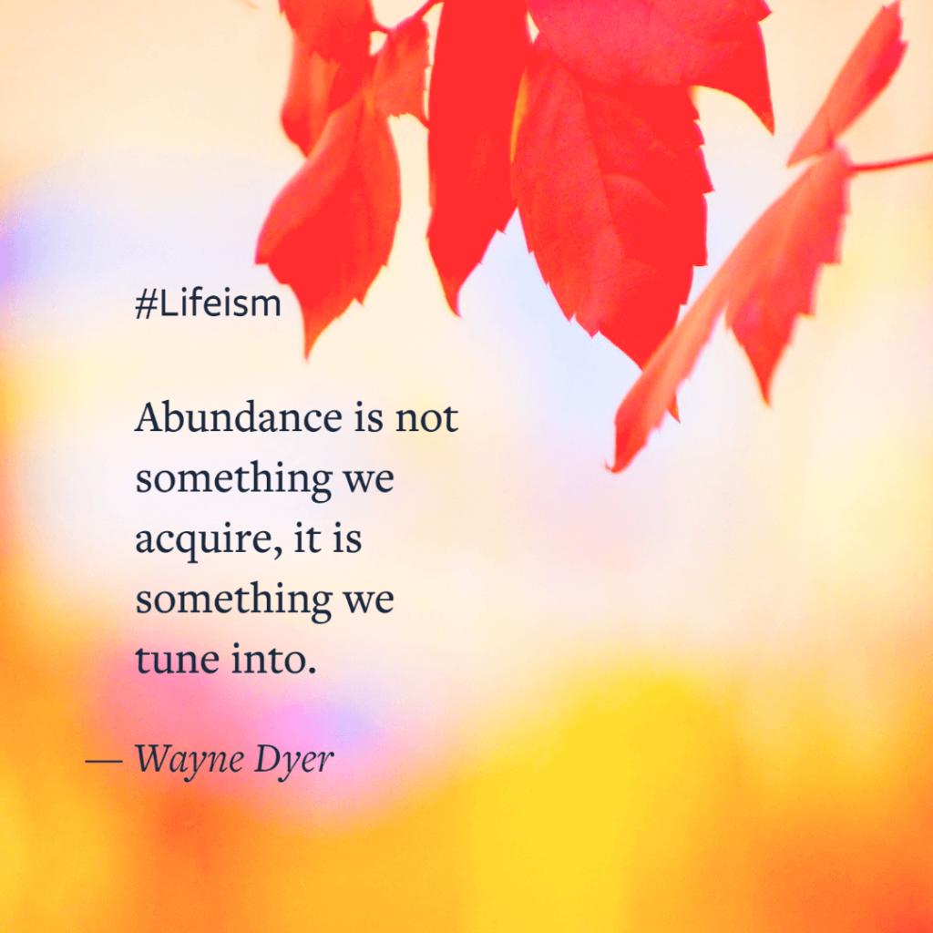 Wayne Dyer Quote on Abundance - Lifeism